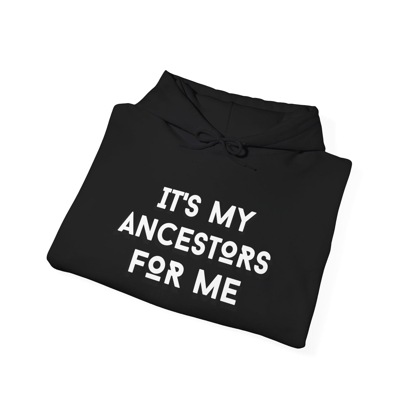 "It's My Ancestors for Me"- Unisex Hoodie