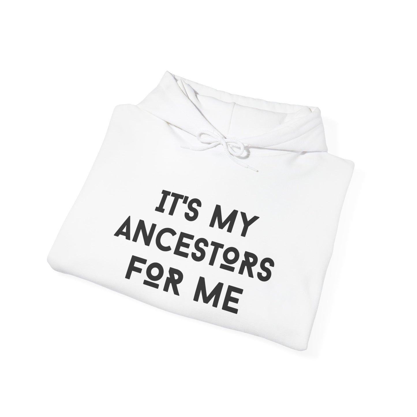 "It's My Ancestors for Me"- Unisex Hoodie