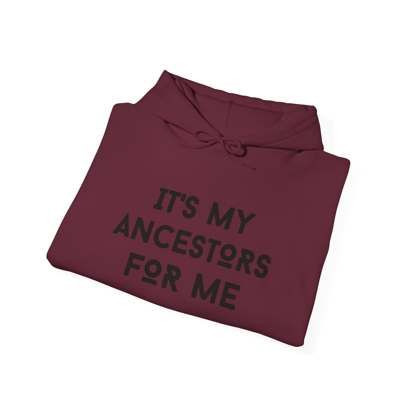 "It's My Ancestors for Me"- Unisex Hoodie