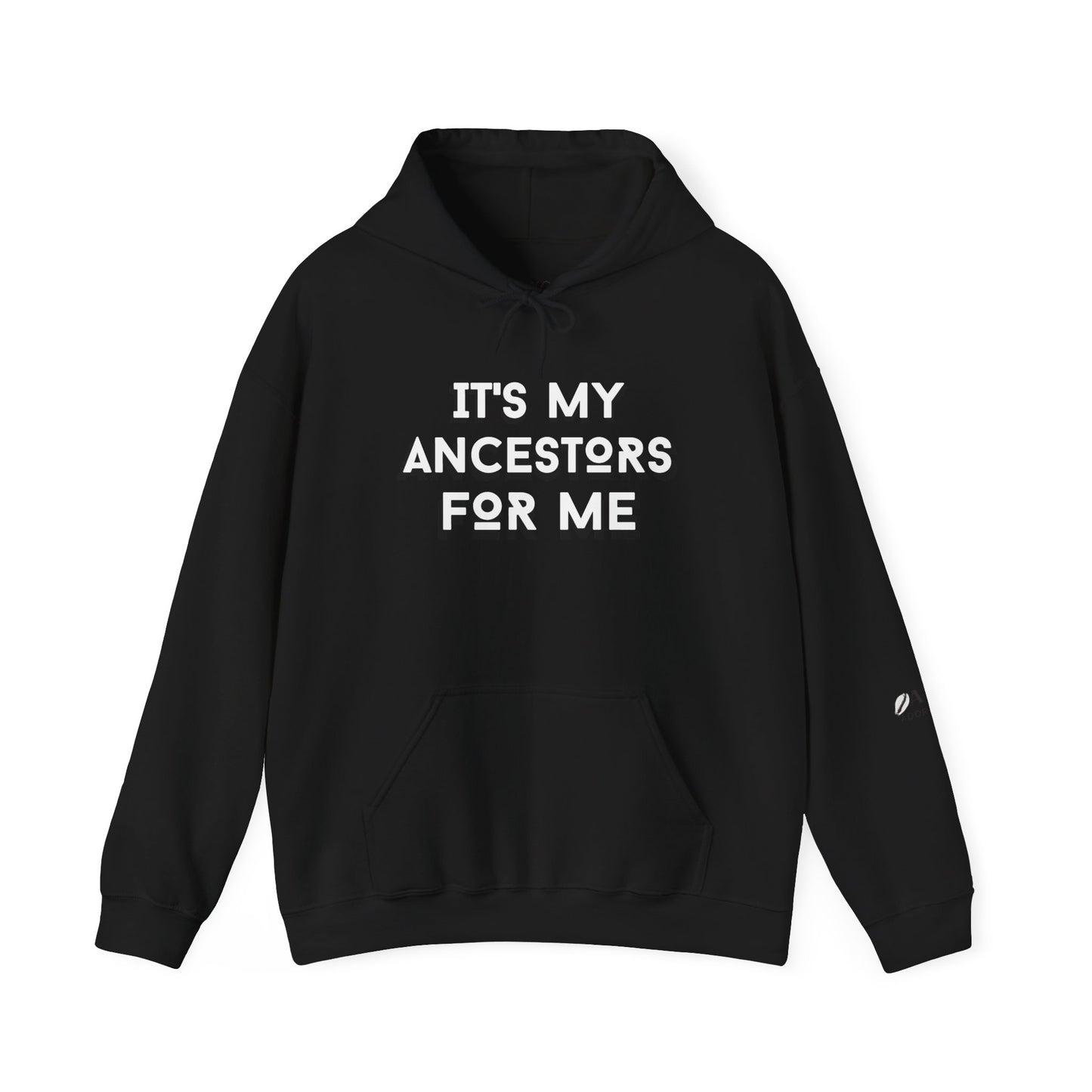 "It's My Ancestors for Me"- Unisex Hoodie