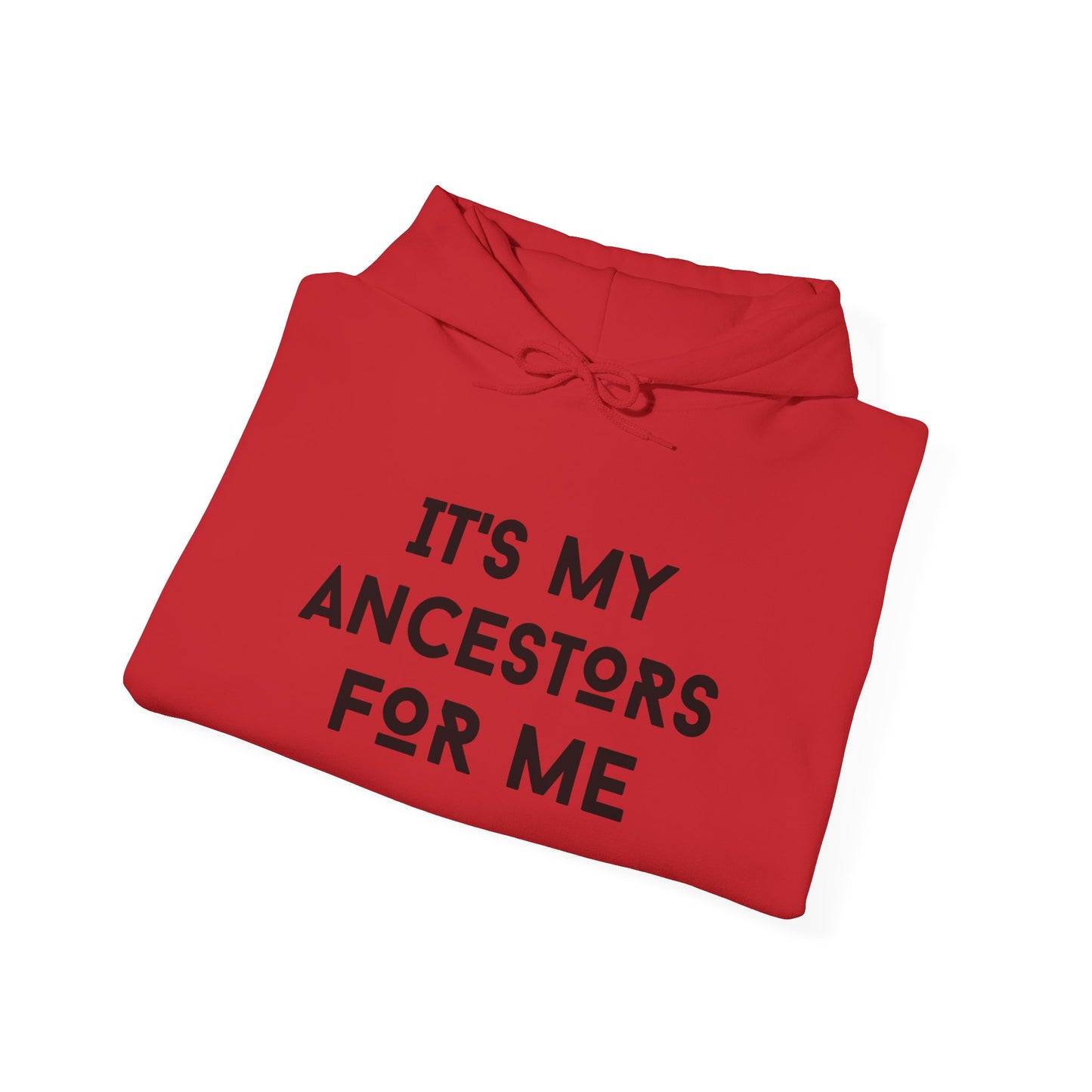 "It's My Ancestors for Me"- Unisex Hoodie