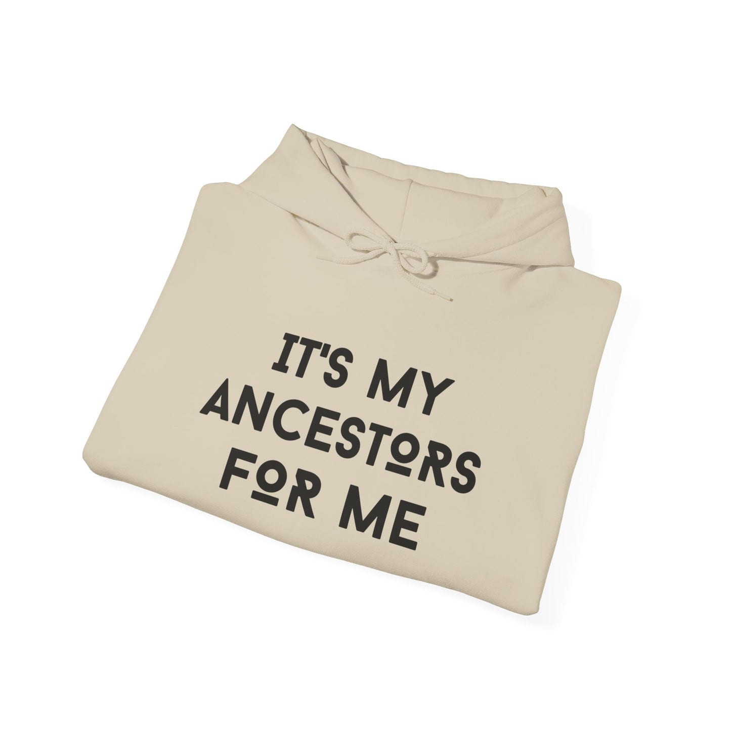 "It's My Ancestors for Me"- Unisex Hoodie